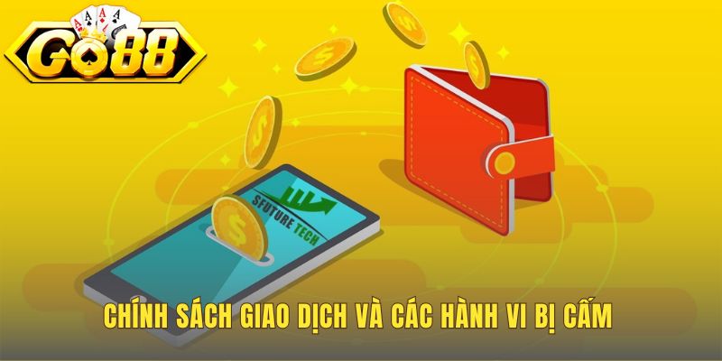 Chính sách giao dịch ngăn chặn mọi hành vi gian lận tài chính