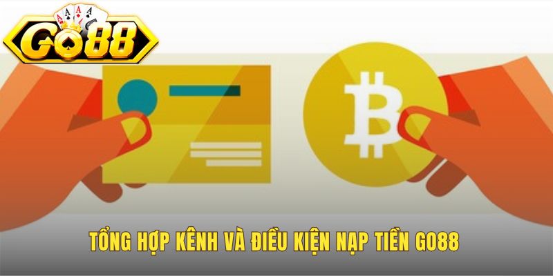 Các kênh nạp tiền Go88 yêu cầu tài khoản game đã xác thực