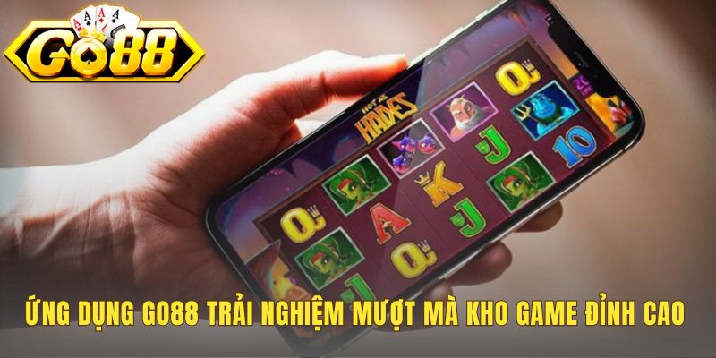 Tải app Go88 để trải nghiệm game mượt mà và bảo mật cao